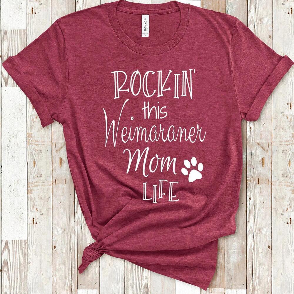 Rockin This Life Weimaraner Mom Tshirt Dog Owner Gifts  t-shirt
